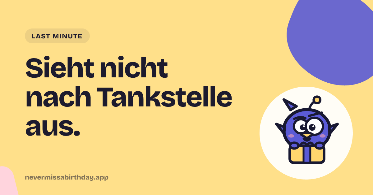 Sieht nicht nach Tankstelle aus. Picky mit Geschenk